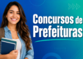 Concursos Públicos com Mais de 400 Vagas em Prefeituras Oferecem Salários de Até R$ 21,7 Mil
